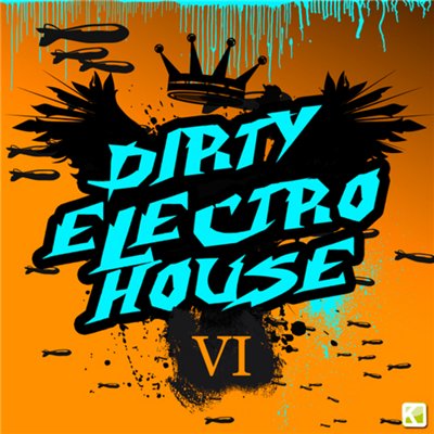Dirty Electro House Vol VI (2010)