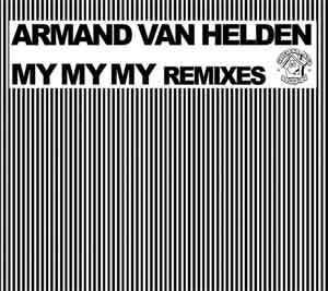 Armand Van Helden - My My My (Remixes)