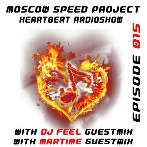 Moscow Speed Project - HeartBeat Radioshow 015 (With Dj Feel & Mirtime guest mix)